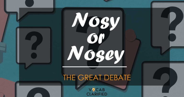 Nosy or Nosey