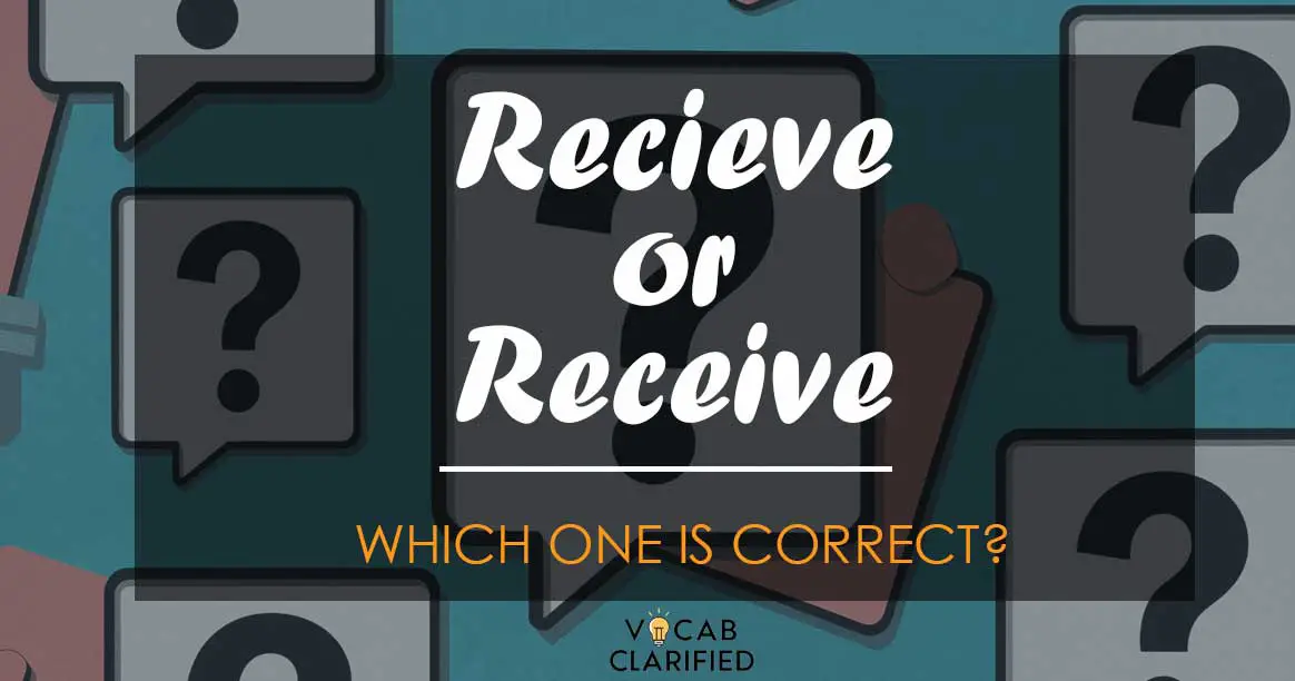 Recieve or receive