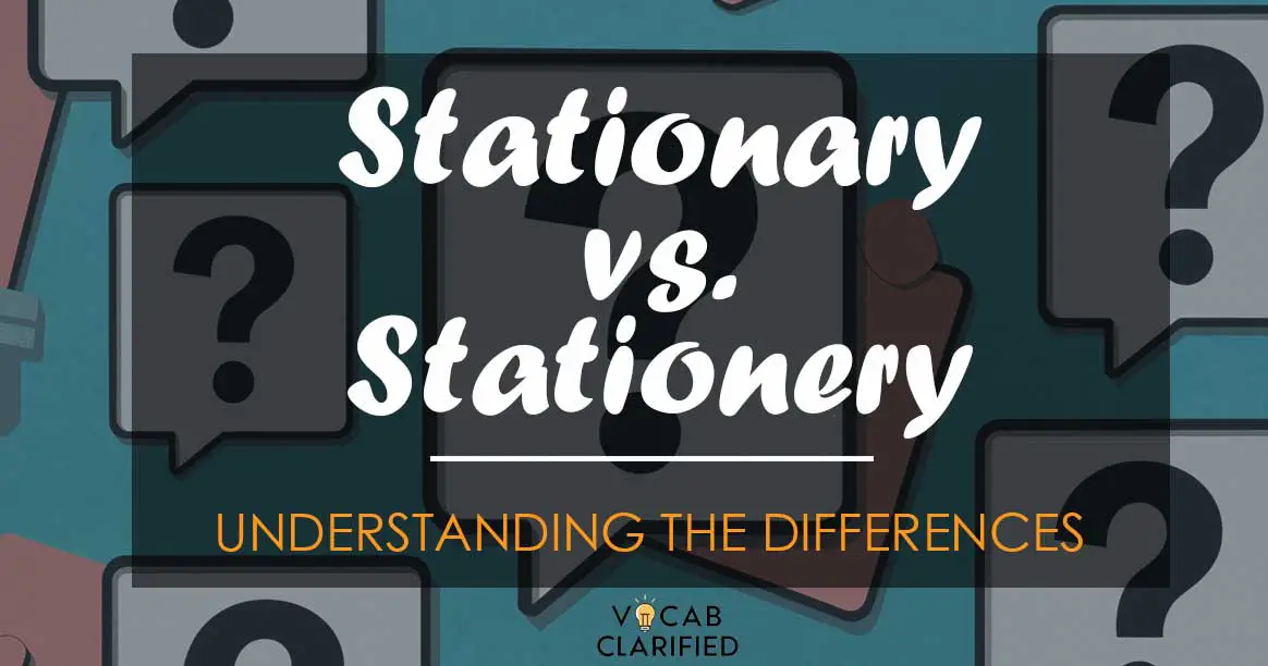 Stationary vs. Stationery