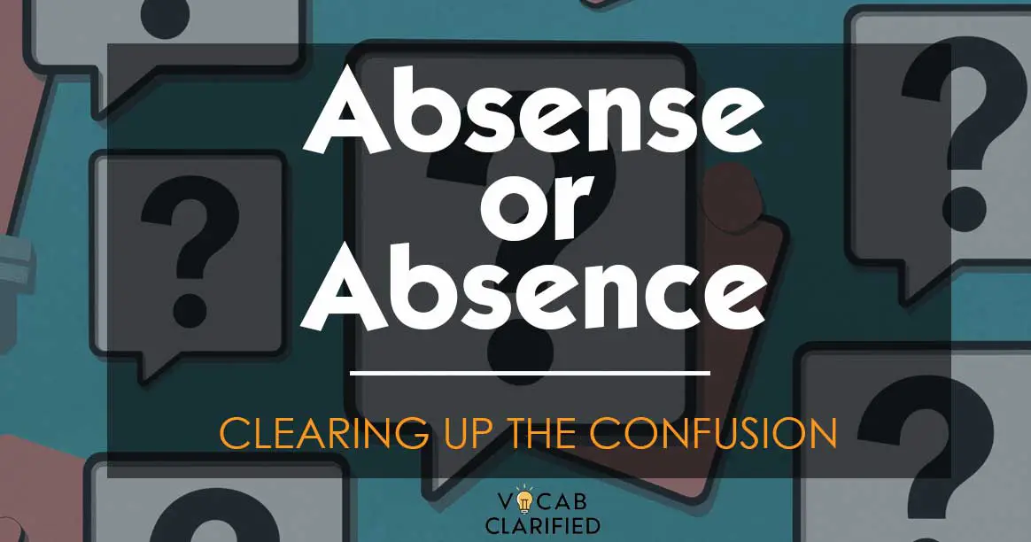 Absense Or Absence: Clearing Up The Confusion