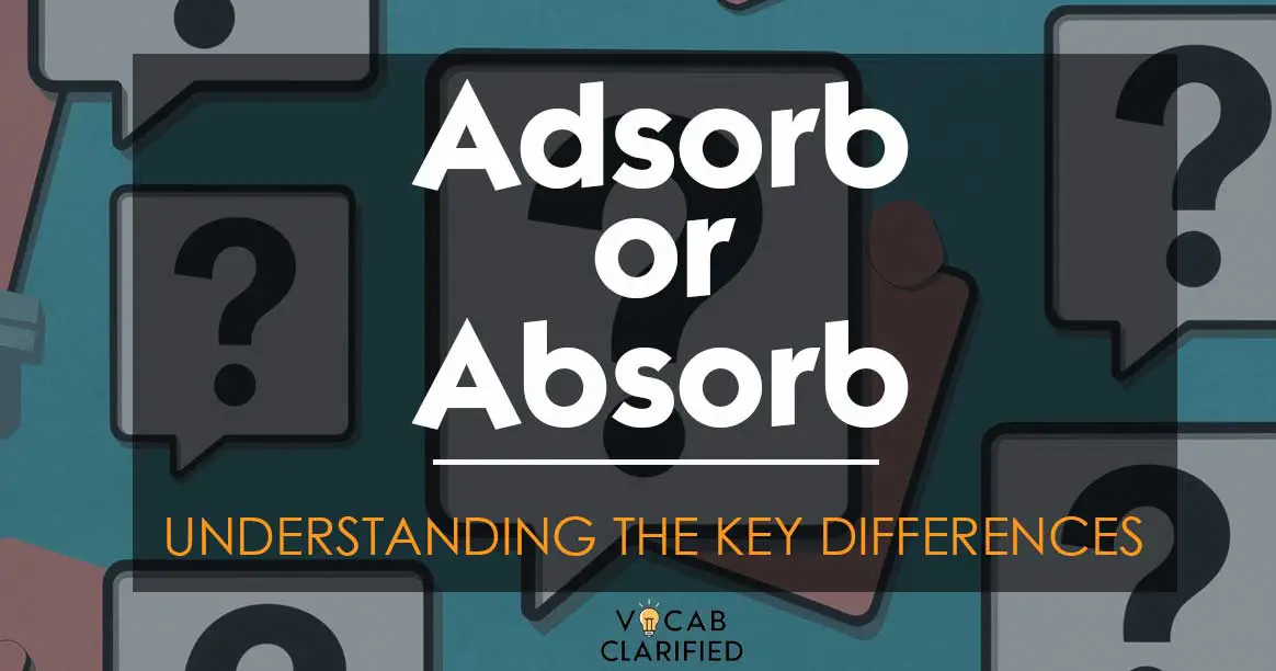 Adsorb Or Absorb