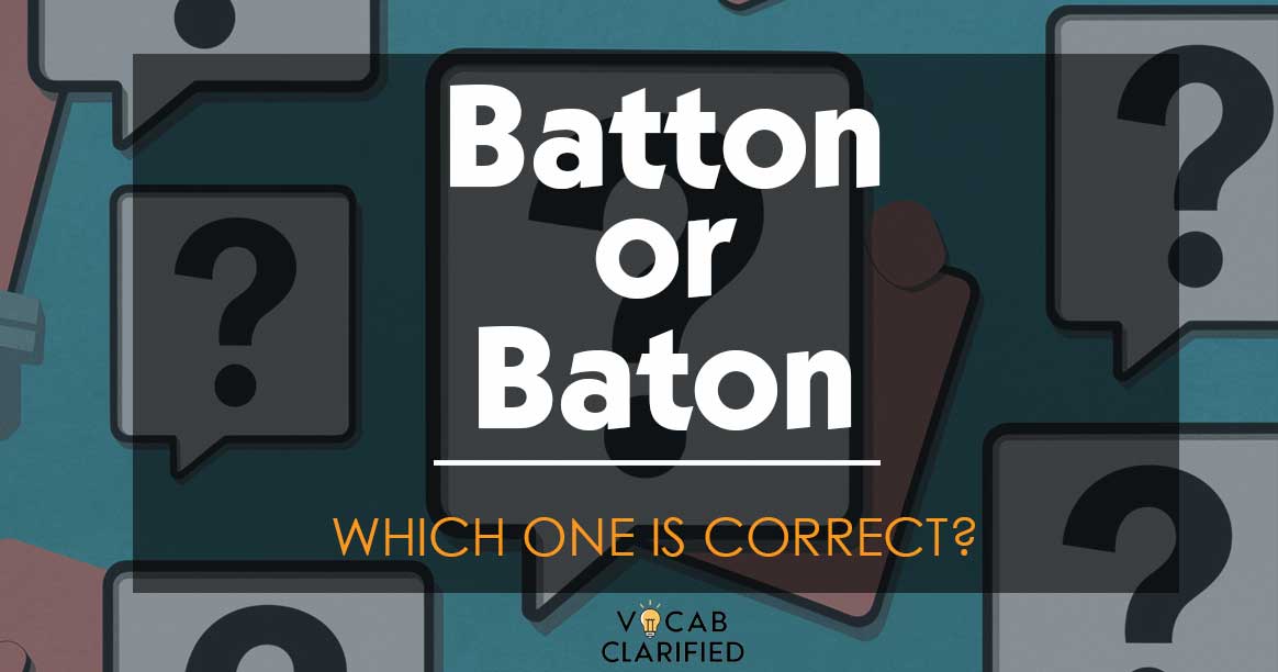 Batton Or Baton