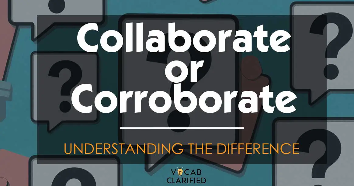 Collaborate Or Corroborate