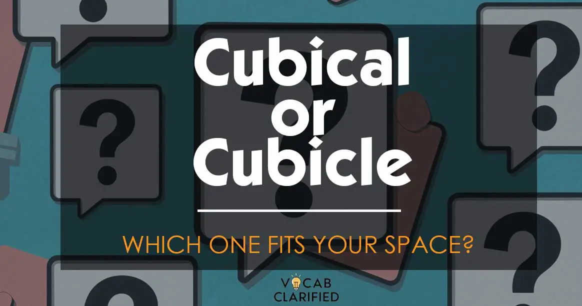 Cubical Or Cubicle