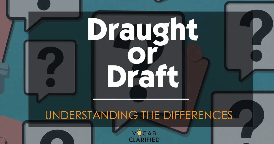 Draught Or Draft: Understanding The Differences