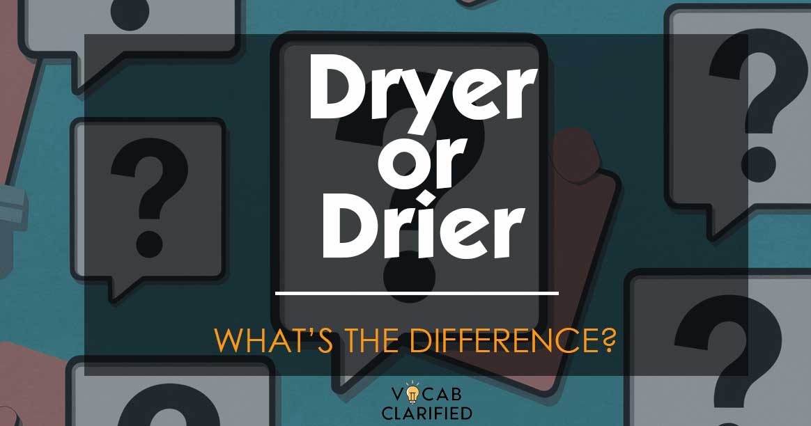 Dryer Or Drier