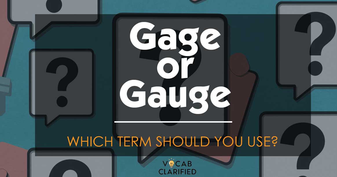 Gage Or Gauge: Which Term Should You Use?