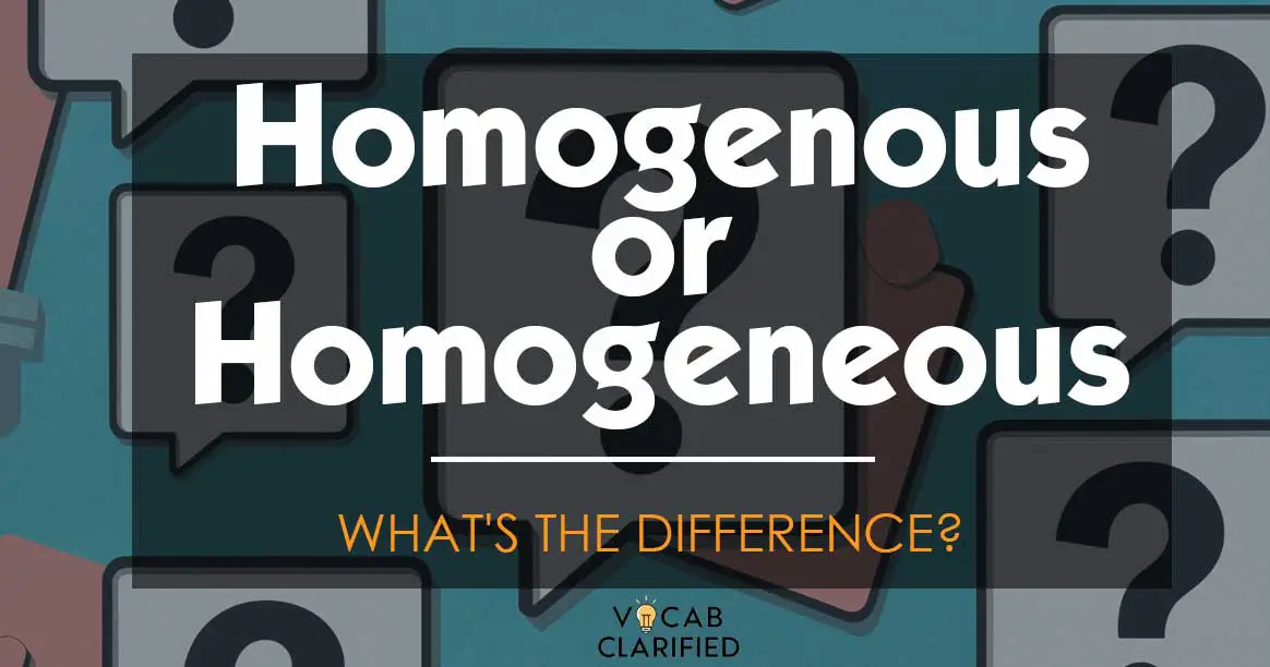 Homogenous Or Homogeneous