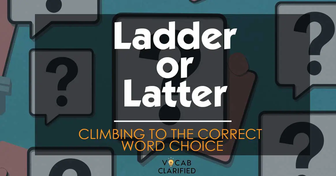 Ladder Or Latter