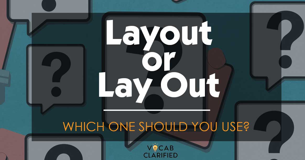 Layout Or Lay Out: Which One Should You Use?