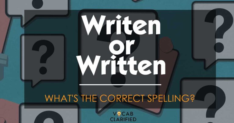 Was Written Writen Or Written: What's The Correct Spelling?